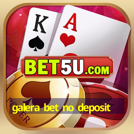 galera bet no deposit