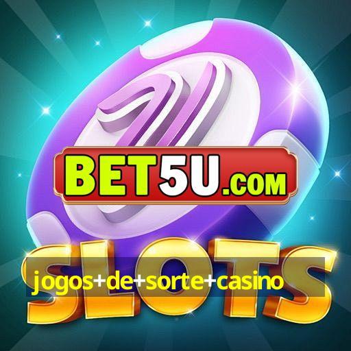 jogos+de+sorte+casino