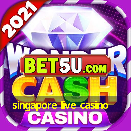 singapore live casino