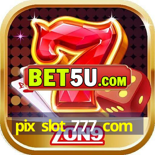 pix slot 777 com