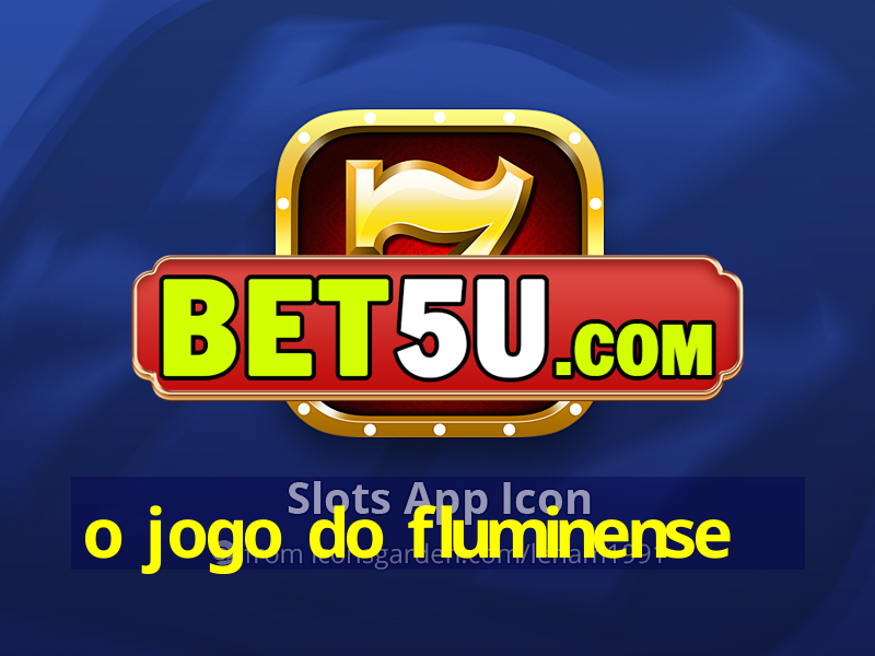 o jogo do fluminense